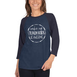 Wake Up, Teach Kids, Be Awesome 3/4 sleeve raglan shirt - Get Imani Designs