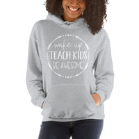 Wake Up, Teach Kids, Be Awesome Hooded Sweatshirt - Get Imani Designs