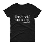 THOU SHALT NOT TRY ME -MOM 24:7 Women's short sleeve t-shirt - Get Imani Designs