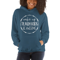 Wake Up, Teach Kids, Be Awesome Hooded Sweatshirt - Get Imani Designs